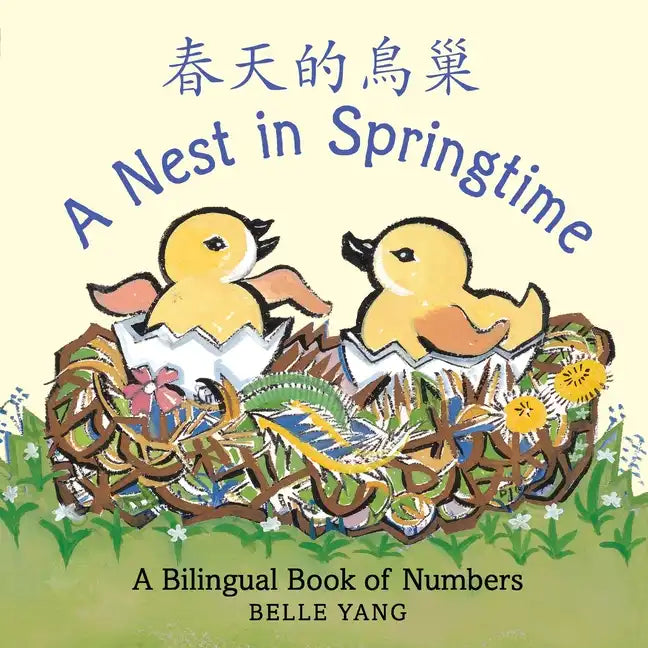 A Nest in Springtime: A Mandarin Chinese-English Book of Numbers - Board Book