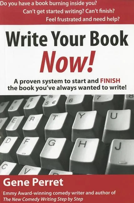 Write Your Book Now: A Proven System to Start and Finish the Book You've Always Wanted to Write! - Paperback