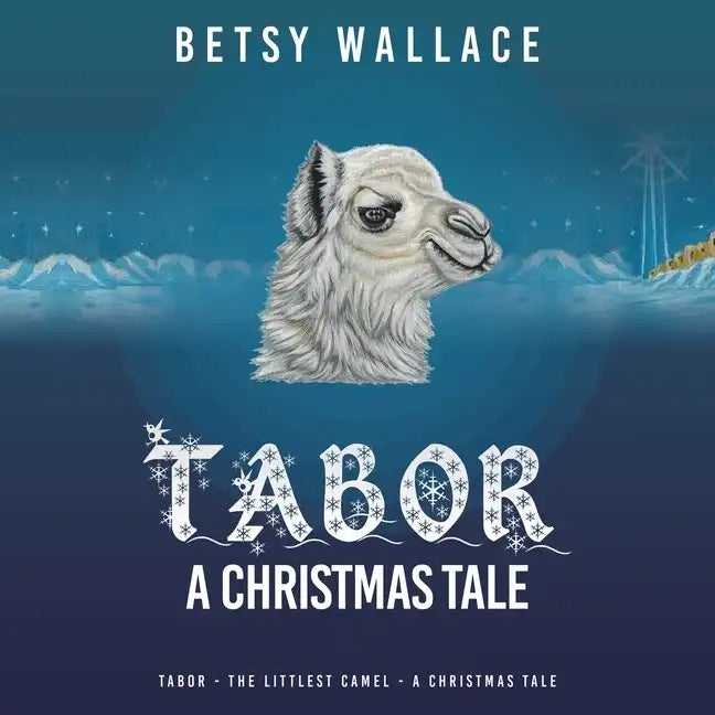 Tabor - a Christmas Tale: Tabor - the Littlest Camel - a Christmas Tale - Paperback