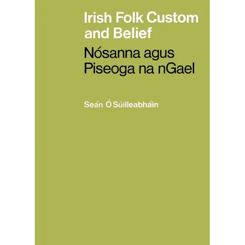 Irish Folk Custom and Belief: Nósanna agus Piseoga na nGael - Paperback
