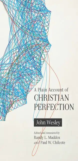 A Plain Account of Christian Perfection, Annotated - Paperback