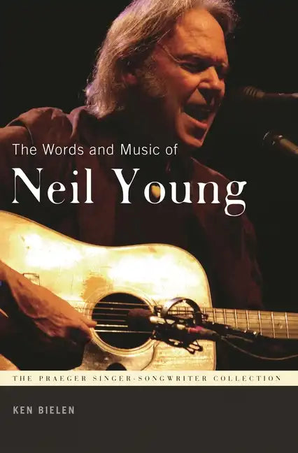 The Words and Music of Neil Young - Paperback