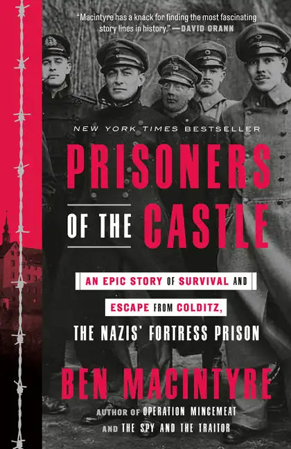 Prisoners of the Castle: An Epic Story of Survival and Escape from Colditz, the Nazis' Fortress Prison - Paperback