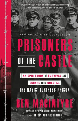 Prisoners of the Castle: An Epic Story of Survival and Escape from Colditz, the Nazis' Fortress Prison - Paperback
