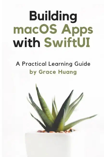 Building macOS apps with SwiftUI: A Practical Learning Guide - Paperback