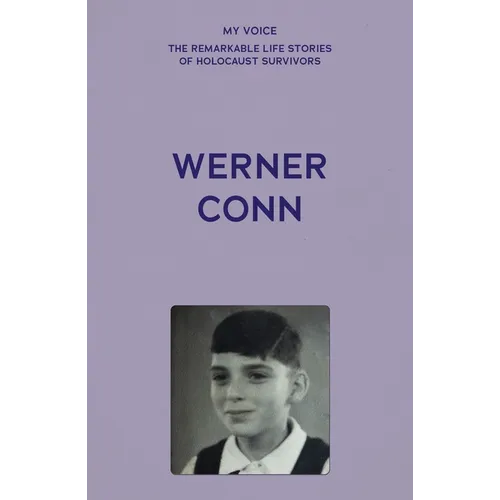 My Voice: Werner Conn: Kindertransport, Followed by a Lucky, Happy Life - Paperback