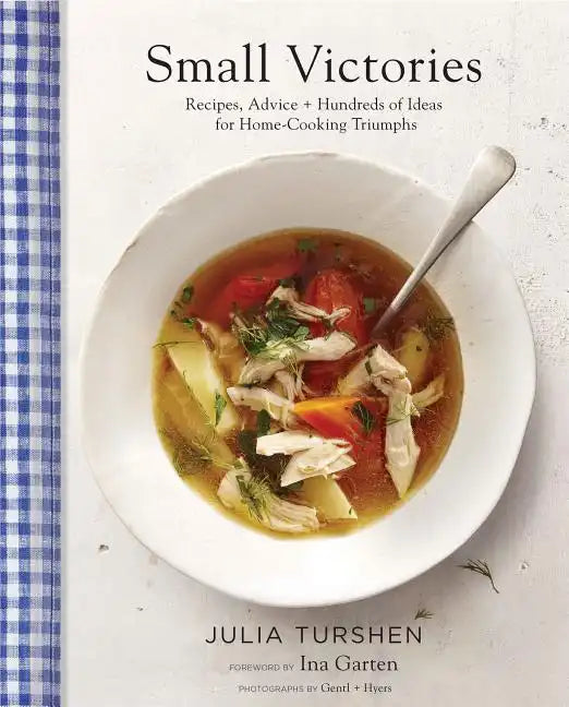 Small Victories: Recipes, Advice + Hundreds of Ideas for Home-Cooking Triumphs - Hardcover