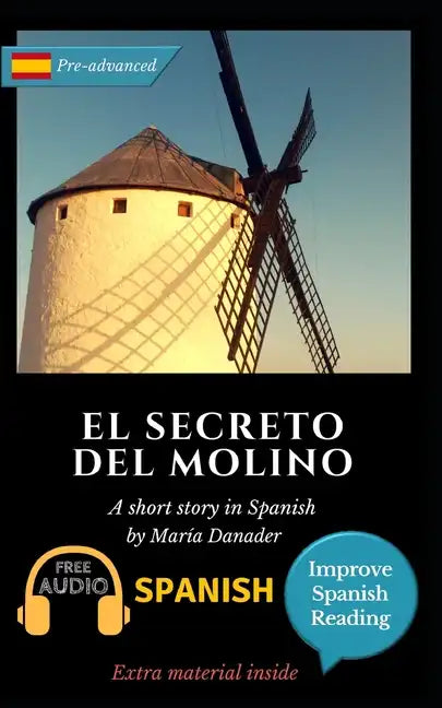 El secreto del molino: Learn Spanish with Improve Spanish Reading Downloadable Audio included - Paperback