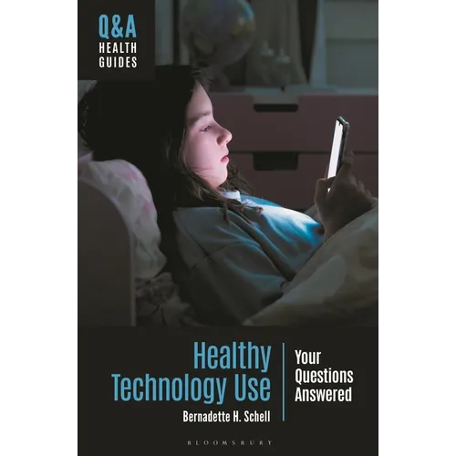 Healthy Technology Use: Your Questions Answered - Hardcover