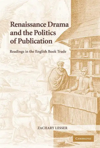 Renaissance Drama and the Politics of Publication - Hardcover