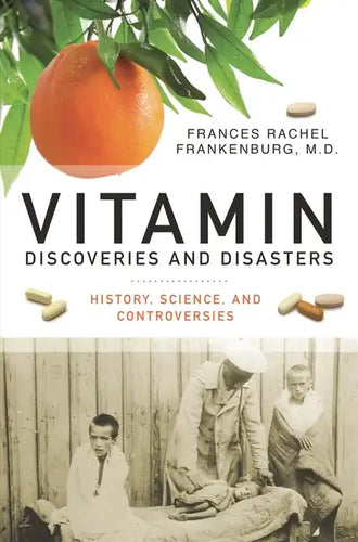 Vitamin Discoveries and Disasters: History, Science, and Controversies - Hardcover