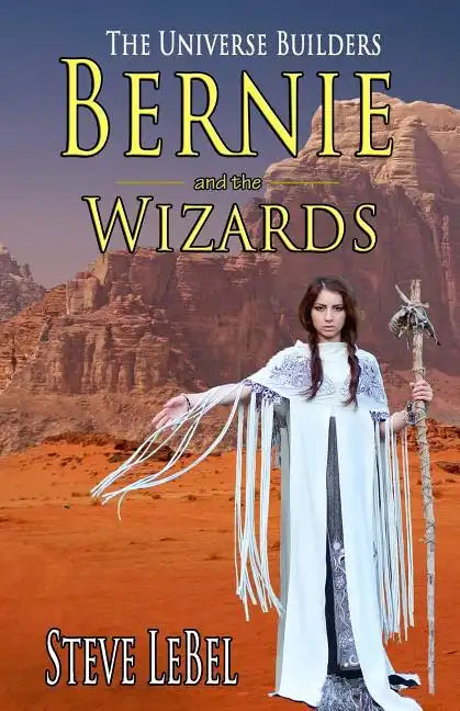 The Universe Builders: Bernie and the Wizards - Paperback