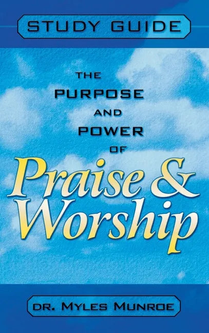 Purpose and Power of Praise and Worship (Study Guide) - Hardcover