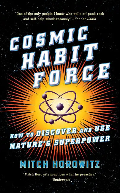 Cosmic Habit Force: How to Discover and Use Nature's Superpower - Paperback
