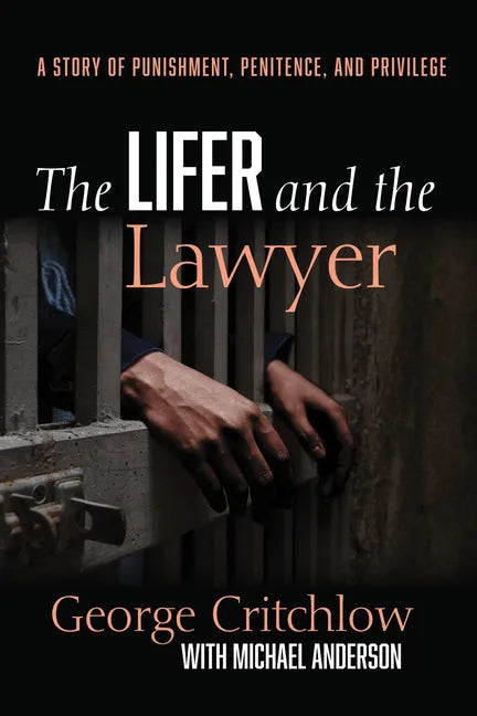 The Lifer and the Lawyer: A Story of Punishment, Penitence, and Privilege - Hardcover