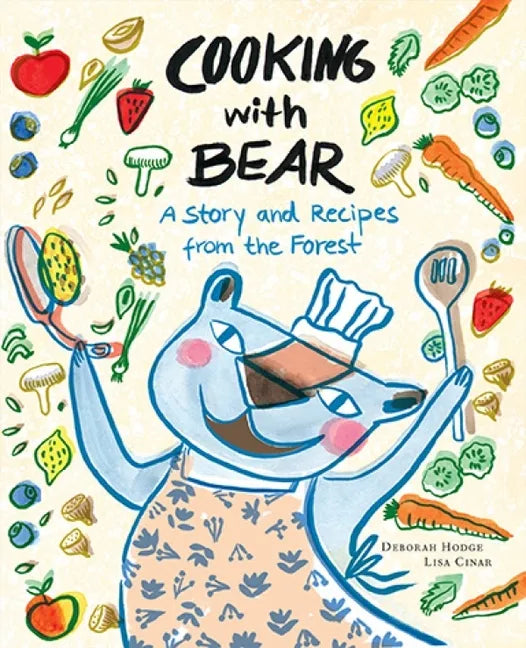 Cooking with Bear: A Story and Recipes from the Forest - Hardcover