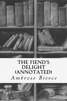 The Fiend's Delight (annotated) - Paperback