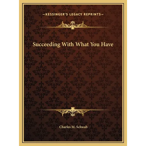 Succeeding With What You Have - Hardcover