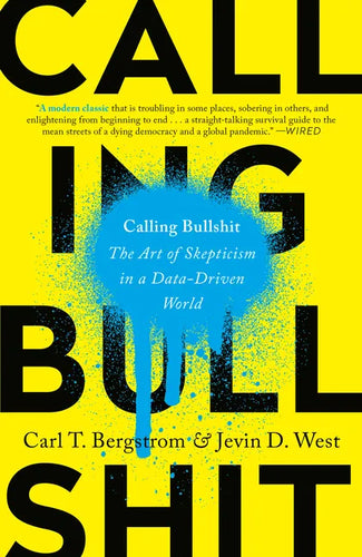 Calling Bullshit: The Art of Skepticism in a Data-Driven World - Paperback
