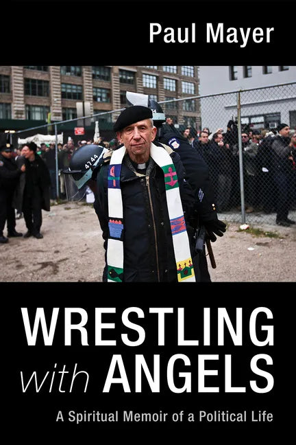 Wrestling with Angels: A Spiritual Memoir of a Political Life - Hardcover