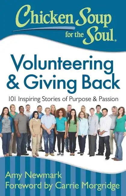 Chicken Soup for the Soul: Volunteering & Giving Back: 101 Inspiring Stories of Purpose and Passion - Paperback