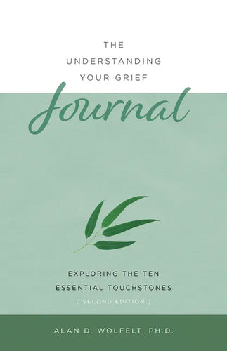 The Understanding Your Grief Journal: Exploring the Ten Essential Touchstones - Paperback