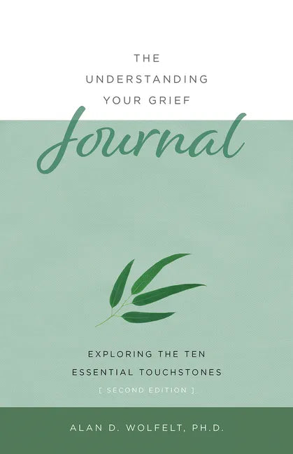 The Understanding Your Grief Journal: Exploring the Ten Essential Touchstones - Paperback