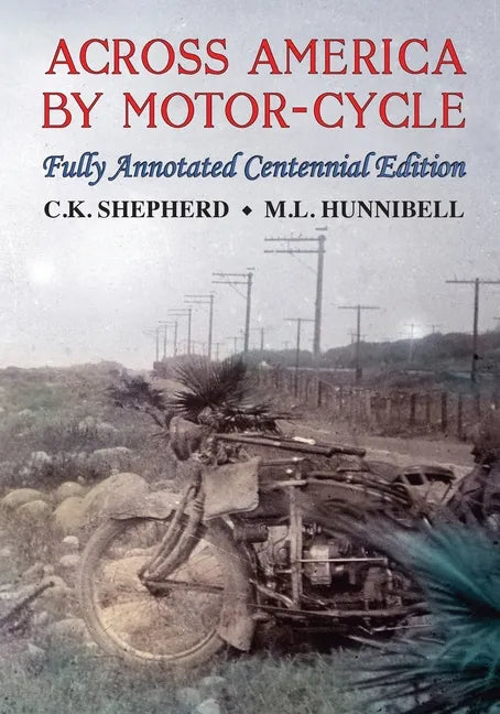 Across America by Motor-Cycle: Fully Annotated Centennial Edition - Paperback
