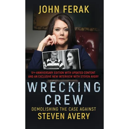 Wrecking Crew: Demolishing The Case Against Steven Avery - Hardcover