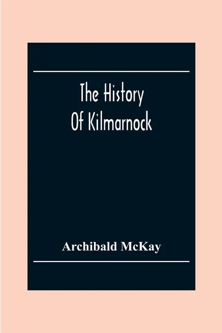 The History Of Kilmarnock - Paperback