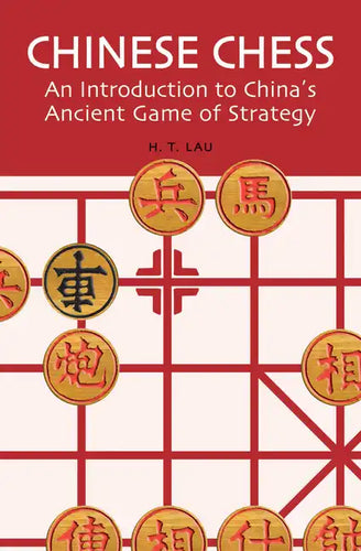 Chinese Chess: An Introduction to China's Ancient Game of Strategy - Paperback