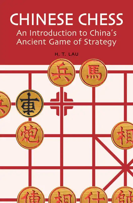 Chinese Chess: An Introduction to China's Ancient Game of Strategy - Paperback