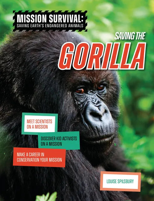 Saving the Gorilla: Meet Scientists on a Mission, Discover Kid Activists on a Mission, Make a Career in Conservation Your Mission - Library Binding