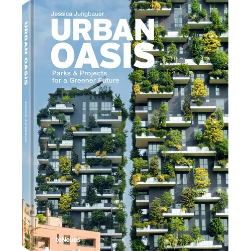 Urban Oasis: Parks and Green Projects Around the World - Hardcover