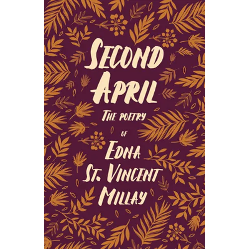 Second April: The Poetry of Edna St. Vincent Millay - Paperback