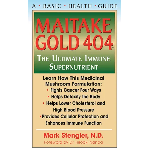 Maitake Gold 404: The Ultimate Immune Supplement - Hardcover