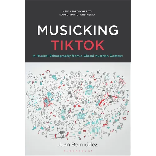 Musicking TikTok: A Musical Ethnography from a Glocal Austrian Context - Paperback