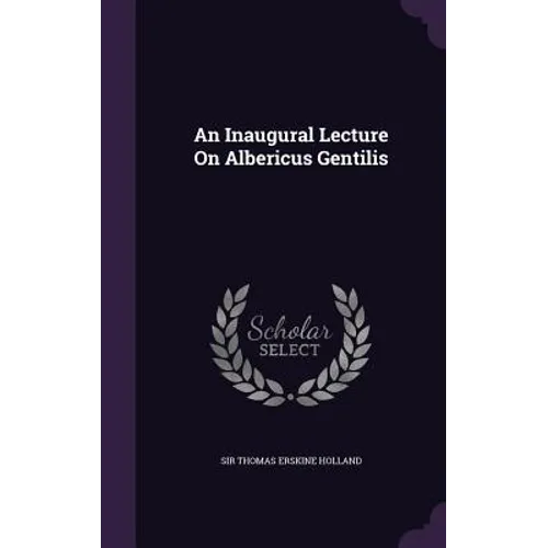 An Inaugural Lecture On Albericus Gentilis - Hardcover