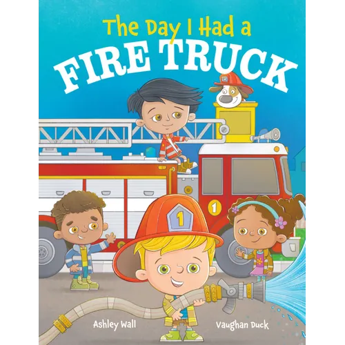 The Day I Had a Fire Truck - Hardcover