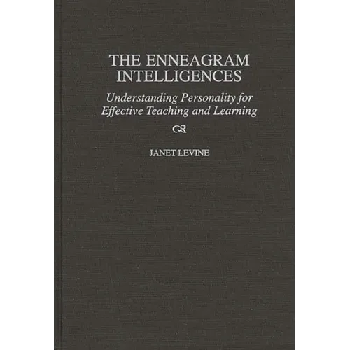 The Enneagram Intelligences: Understanding Personality for Effective Teaching and Learning - Hardcover