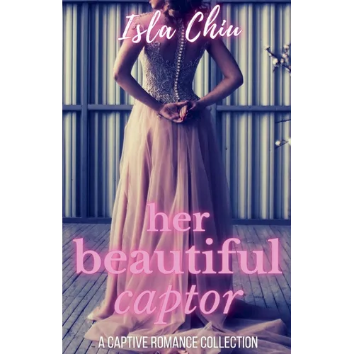 Her Beautiful Captor: A Captive Romance Collection - Paperback