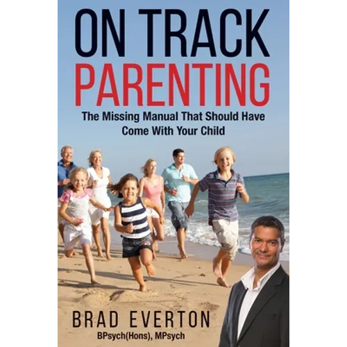 On Track Parenting: The Missing Manual That Should Have Come With Your Child - Paperback