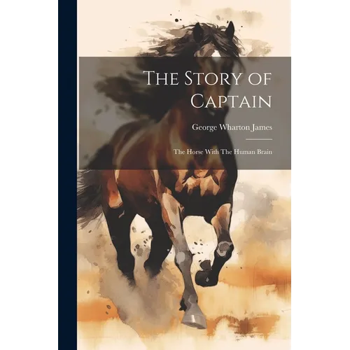 The Story of Captain: The Horse With The Human Brain - Paperback