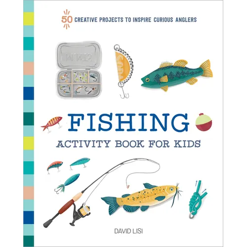 Fishing Activity Book for Kids: 50 Creative Projects to Inspire Curious Anglers - Paperback