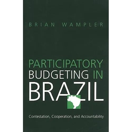 Participatory Budgeting in Brazil: Contestation, Cooperation, and Accountability - Paperback