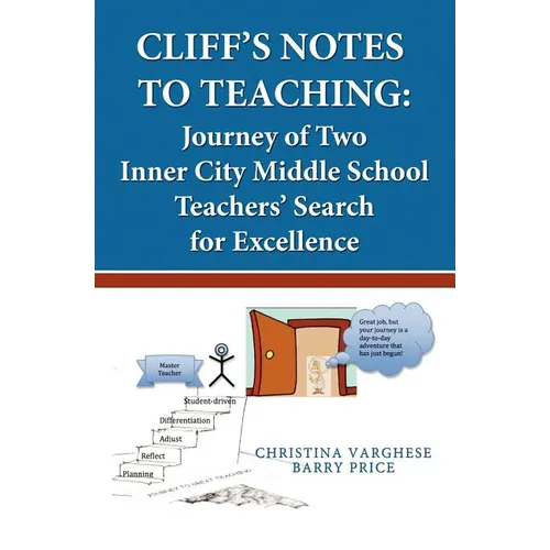 Cliff's Notes to Teaching: Journey of Two Inner City Middle School Teachers' Search for Excellence - Paperback