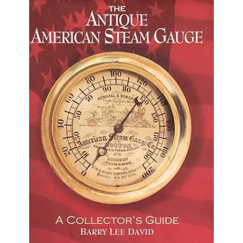 The Antique American Steam Gauge: A Collector's Guide - Paperback