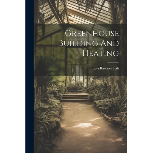 Greenhouse Building And Heating