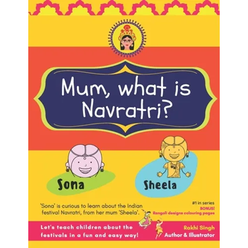Mum, what is Navratri?: 9 days and nights of garba, daandiya, pooja and festive fun - Paperback