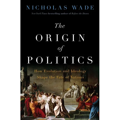 The Origin of Politics: How Evolution and Ideology Shape the Fate of Nations - Hardcover